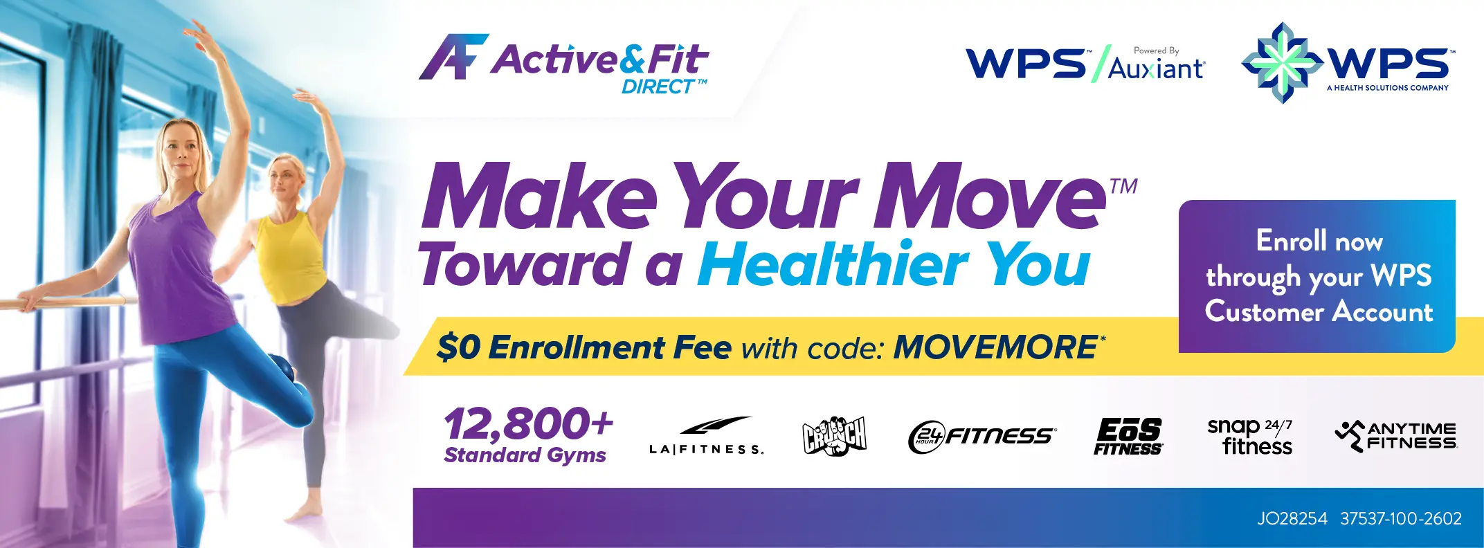 Active&Fit Direct - Make Your Move Toward a Healthier You $0 Enrollment fee with code: MOVEMORE.* Enroll Now through your WPS Customer Account.